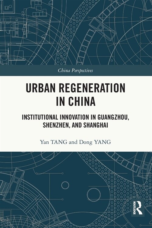Urban Regeneration in China : Institutional Innovation in Guangzhou, Shenzhen, and Shanghai (Paperback)
