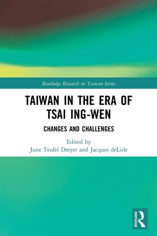 Taiwan in the Era of Tsai Ing-wen : Changes and Challenges (Paperback)