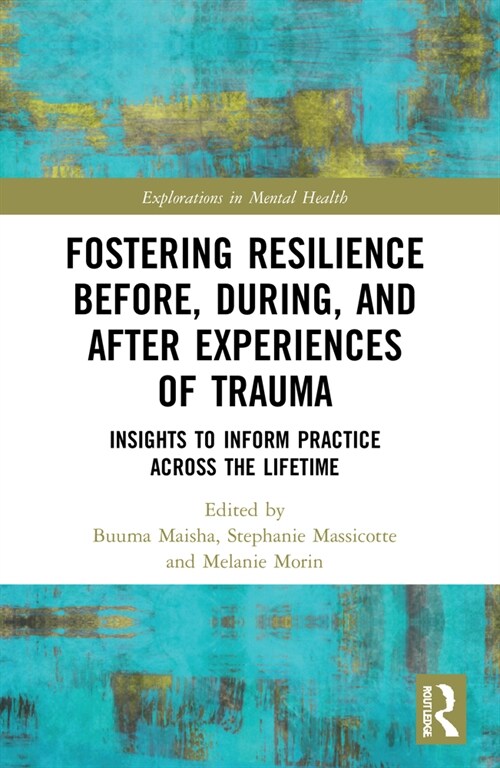 Fostering Resilience Before, During, and After Experiences of Trauma : Insights to Inform Practice Across the Lifetime (Paperback)