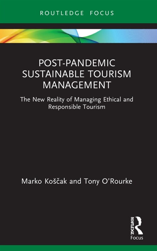 Post-Pandemic Sustainable Tourism Management : The New Reality of Managing Ethical and Responsible Tourism (Paperback)