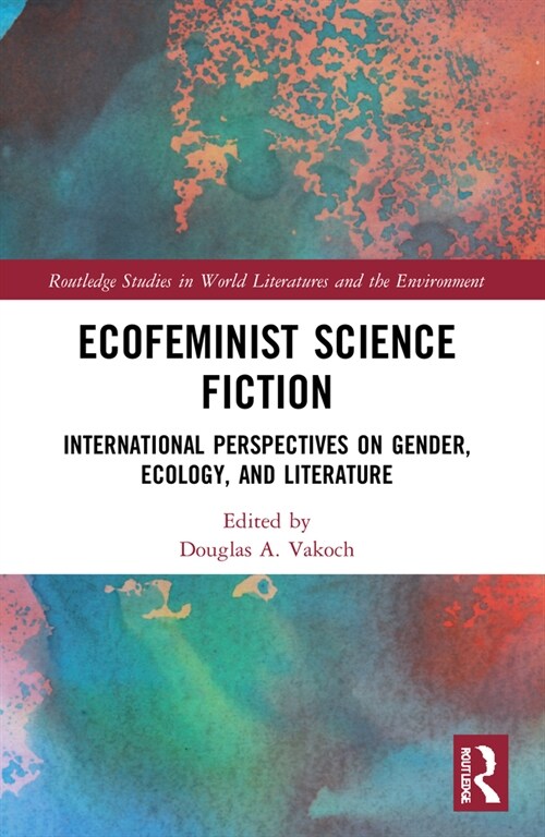 Ecofeminist Science Fiction : International Perspectives on Gender, Ecology, and Literature (Paperback)