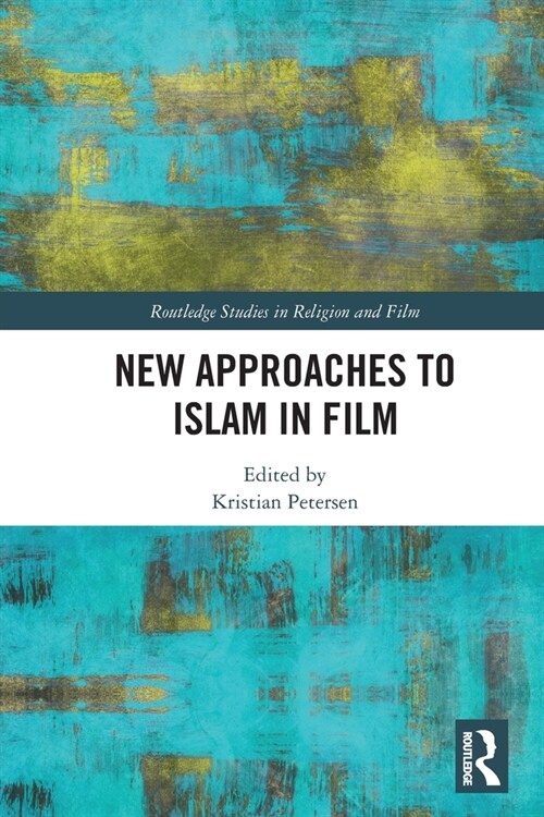 New Approaches to Islam in Film (Paperback, 1)