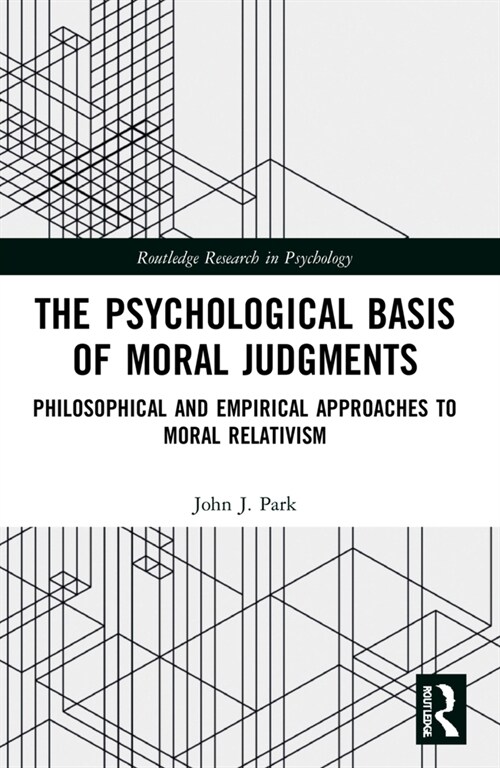 The Psychological Basis of Moral Judgments : Philosophical and Empirical Approaches to Moral Relativism (Paperback)