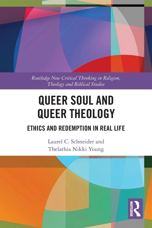 Queer Soul and Queer Theology : Ethics and Redemption in Real Life (Paperback)