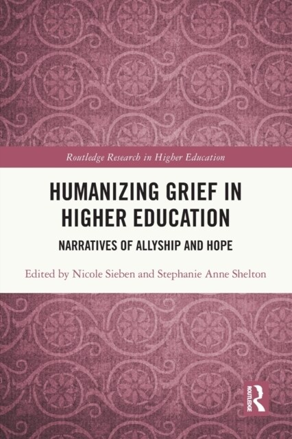 Humanizing Grief in Higher Education : Narratives of Allyship and Hope (Paperback)