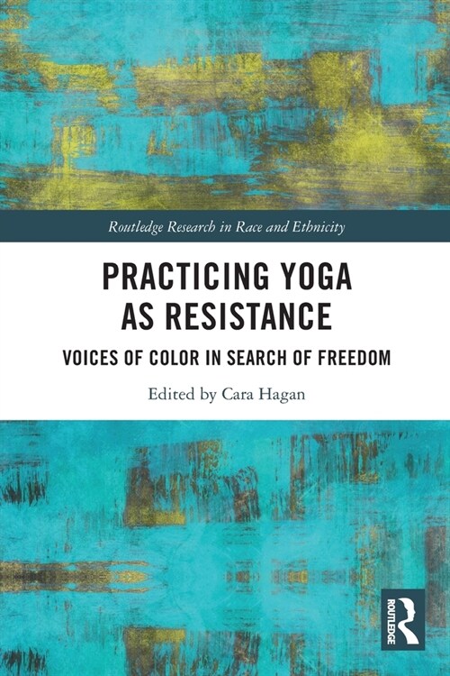 Practicing Yoga as Resistance : Voices of Color in Search of Freedom (Paperback)