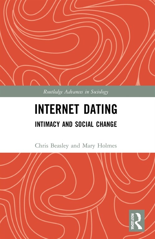 Internet Dating : Intimacy and Social Change (Paperback)