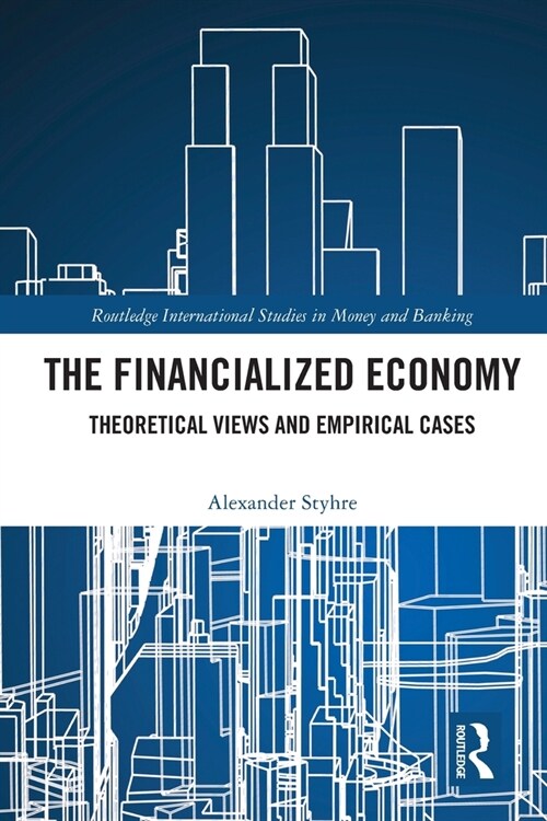 The Financialized Economy : Theoretical Views and Empirical Cases (Paperback)