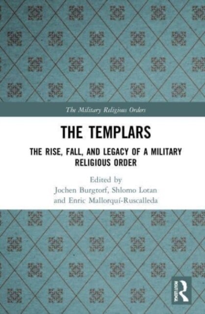 The Templars : The Rise, Fall, and Legacy of a Military Religious Order (Paperback)