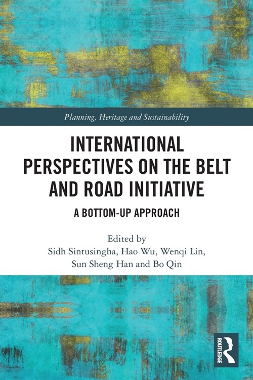 International Perspectives on the Belt and Road Initiative : A Bottom-Up Approach (Paperback)