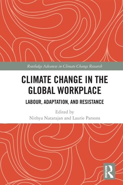 Climate Change in the Global Workplace : Labour, Adaptation and Resistance (Paperback)