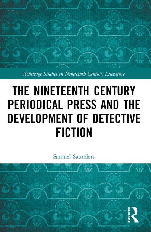 The Nineteenth Century Periodical Press and the Development of Detective Fiction (Paperback, 1)