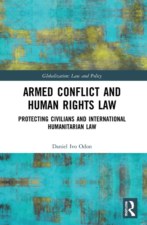 Armed Conflict and Human Rights Law : Protecting Civilians and International Humanitarian Law (Paperback)