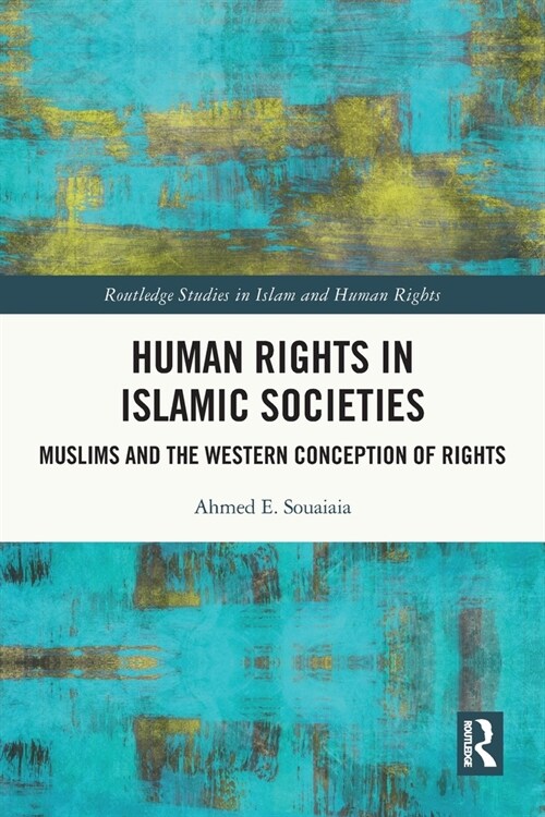 Human Rights in Islamic Societies : Muslims and the Western Conception of Rights (Paperback)
