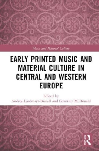 Early Printed Music and Material Culture in Central and Western Europe (Paperback, 1)