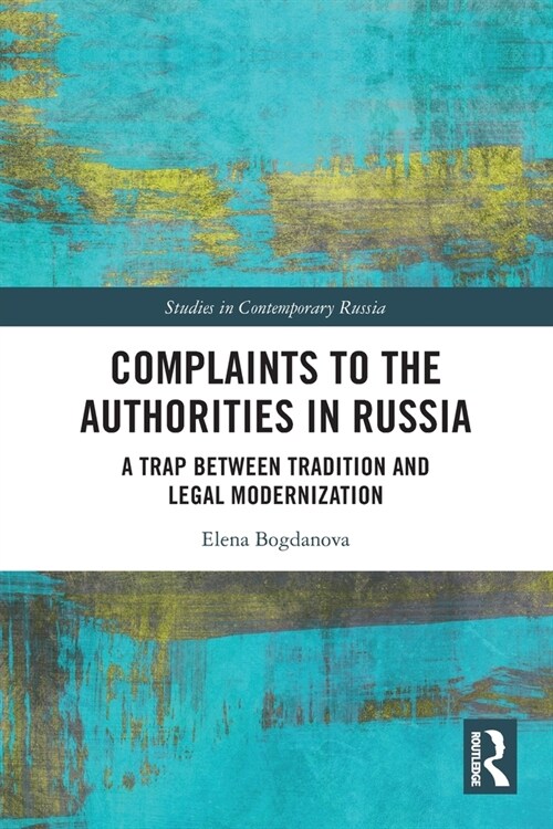 Complaints to the Authorities in Russia : A Trap Between Tradition and Legal Modernization (Paperback)
