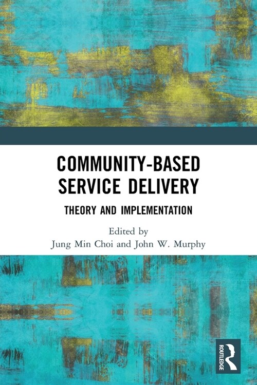 Community-Based Service Delivery : Theory and Implementation (Paperback)