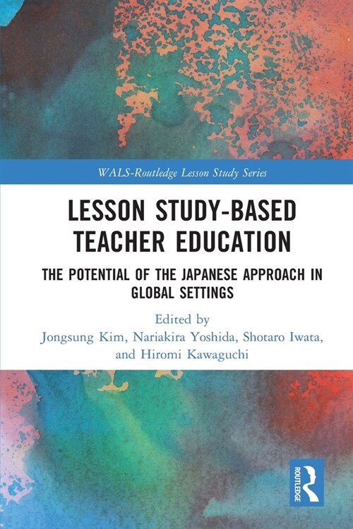 Lesson Study-based Teacher Education : The Potential of the Japanese Approach in Global Settings (Paperback)