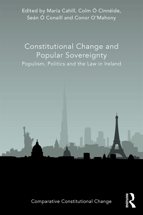 Constitutional Change and Popular Sovereignty : Populism, Politics and the Law in Ireland (Paperback)