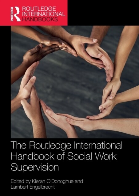 The Routledge International Handbook of Social Work Supervision (Paperback, 1)