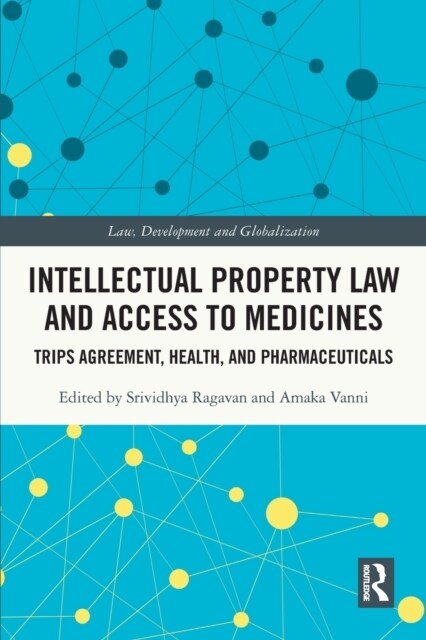 Intellectual Property Law and Access to Medicines : TRIPS Agreement, Health, and Pharmaceuticals (Paperback)