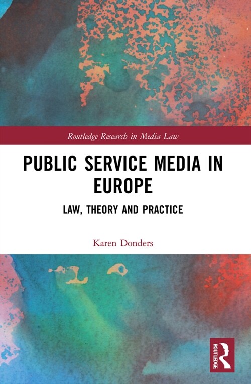 Public Service Media in Europe : Law, Theory and Practice (Paperback)