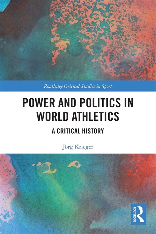 Power and Politics in World Athletics : A Critical History (Paperback)