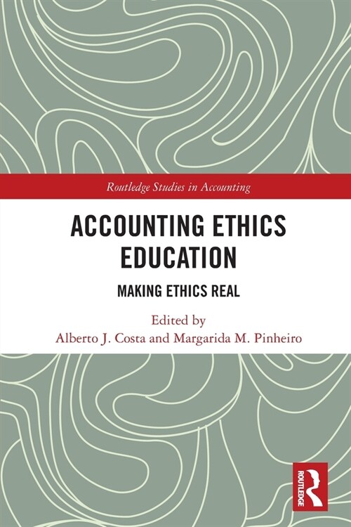 Accounting Ethics Education : Making Ethics Real (Paperback)