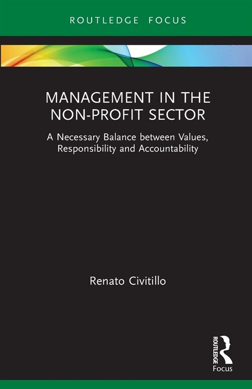 Management in the Non-Profit Sector : A Necessary Balance between Values, Responsibility and Accountability (Paperback)
