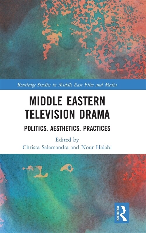 Middle Eastern Television Drama : Politics, Aesthetics, Practices (Hardcover)