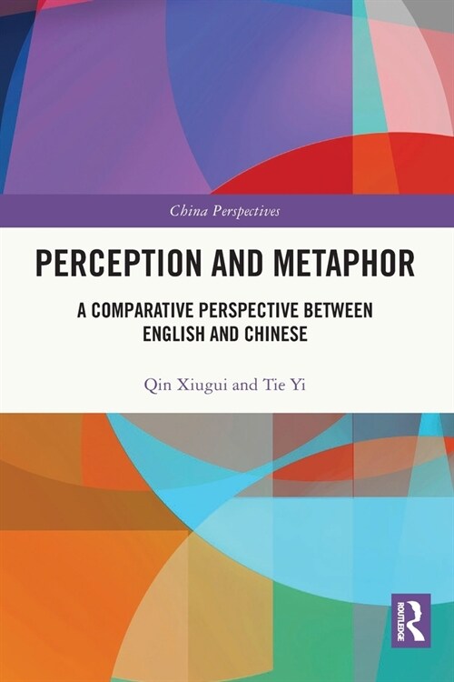 Perception and Metaphor : A Comparative Perspective Between English and Chinese (Paperback)