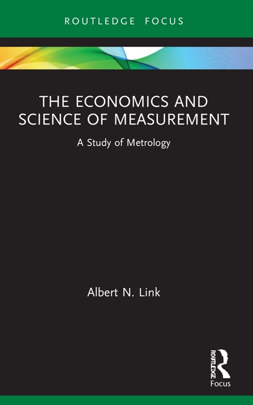 The Economics and Science of Measurement : A Study of Metrology (Paperback)