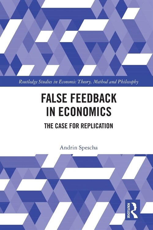 False Feedback in Economics : The Case for Replication (Paperback)