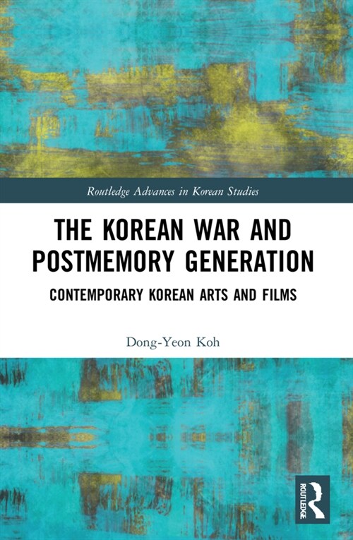 The Korean War and Postmemory Generation : Contemporary Korean Arts and Films (Paperback)