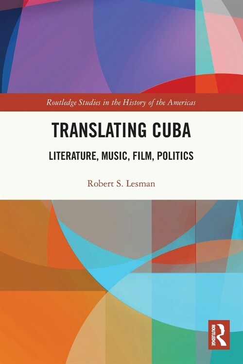 Translating Cuba : Literature, Music, Film, Politics (Paperback)