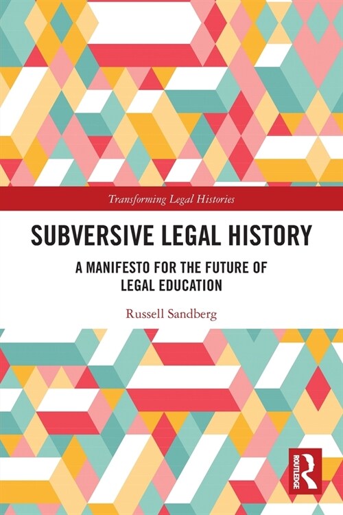 Subversive Legal History : A Manifesto for the Future of Legal Education (Paperback)