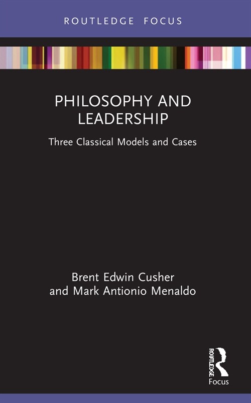 Philosophy and Leadership : Three Classical Models and Cases (Paperback)