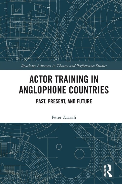Actor Training in Anglophone Countries : Past, Present and Future (Paperback)