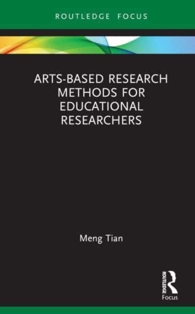 Arts-based Research Methods for Educational Researchers (Hardcover, 1)