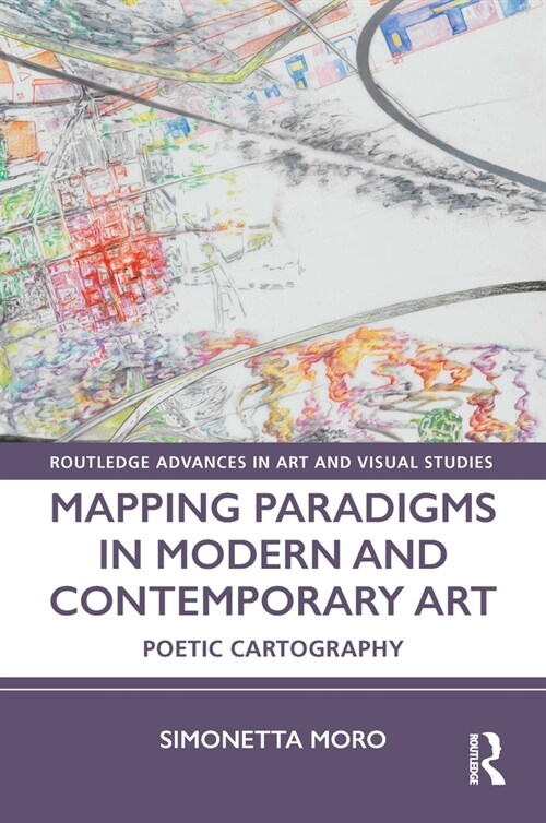 Mapping Paradigms in Modern and Contemporary Art : Poetic Cartography (Paperback)