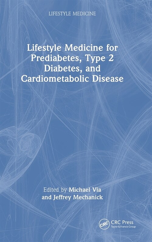 Integrating Lifestyle Medicine for Prediabetes, Type 2 Diabetes, and Cardiometabolic Disease (Hardcover)