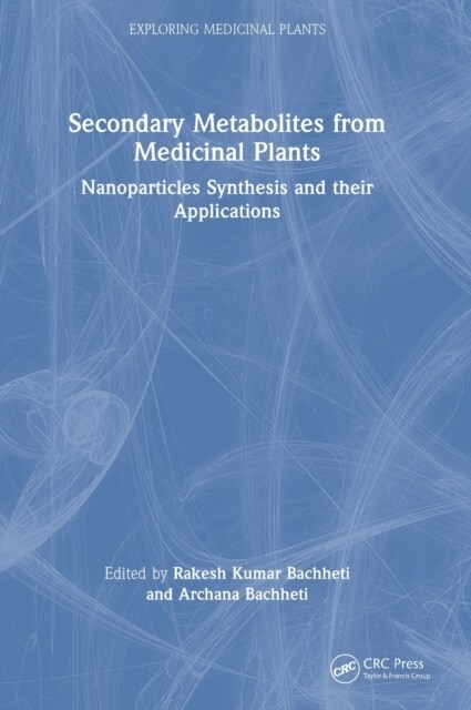 Secondary Metabolites from Medicinal Plants : Nanoparticles Synthesis and their Applications (Hardcover)