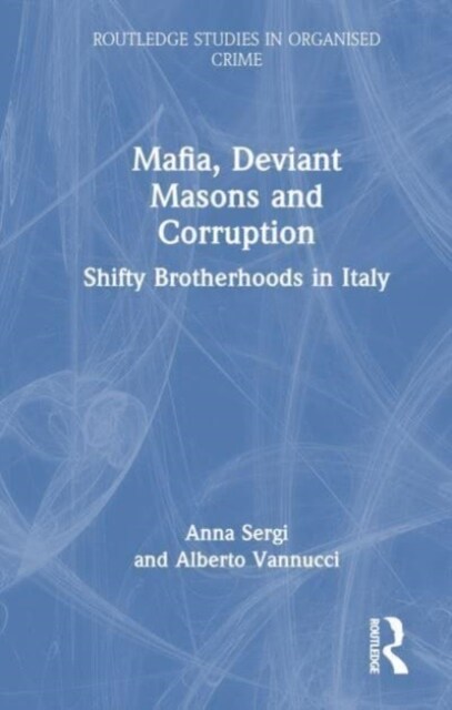 Mafia, Deviant Masons and Corruption : Shifty Brotherhoods in Italy (Hardcover)