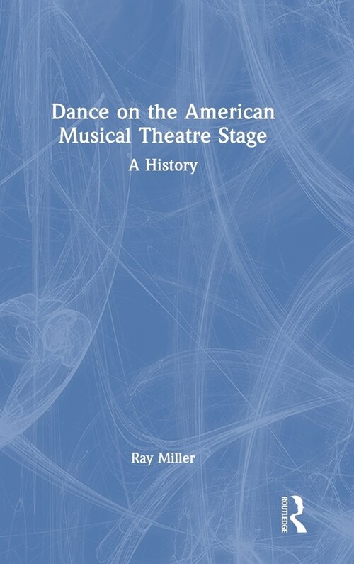 Dance on the American Musical Theatre Stage : A History (Hardcover)
