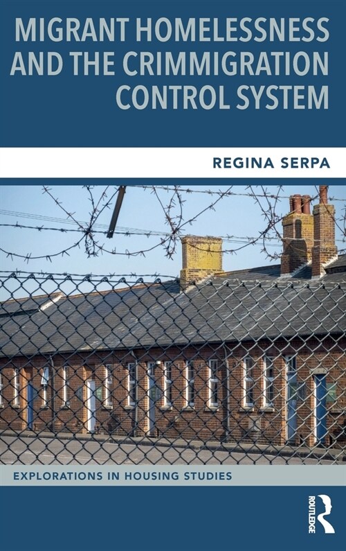 Migrant Homelessness and the Crimmigration Control System (Hardcover, 1)