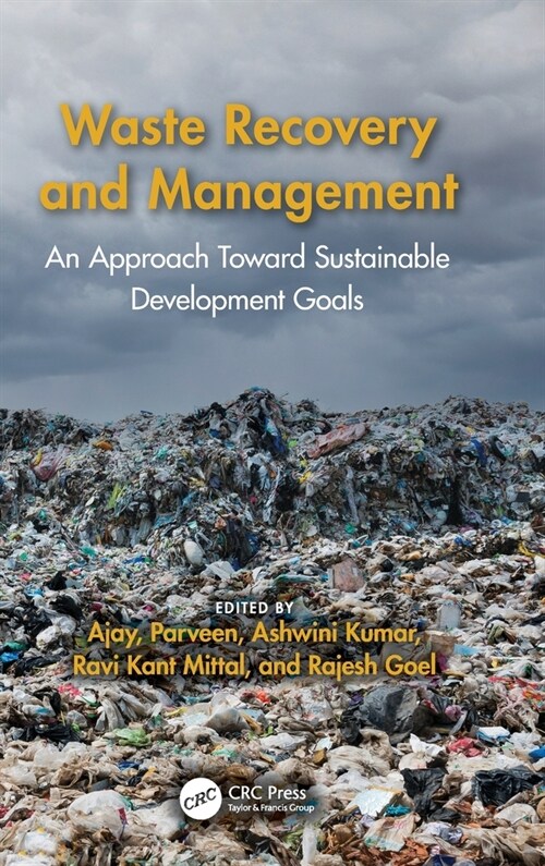 Waste Recovery and Management : An Approach Toward Sustainable Development Goals (Hardcover)