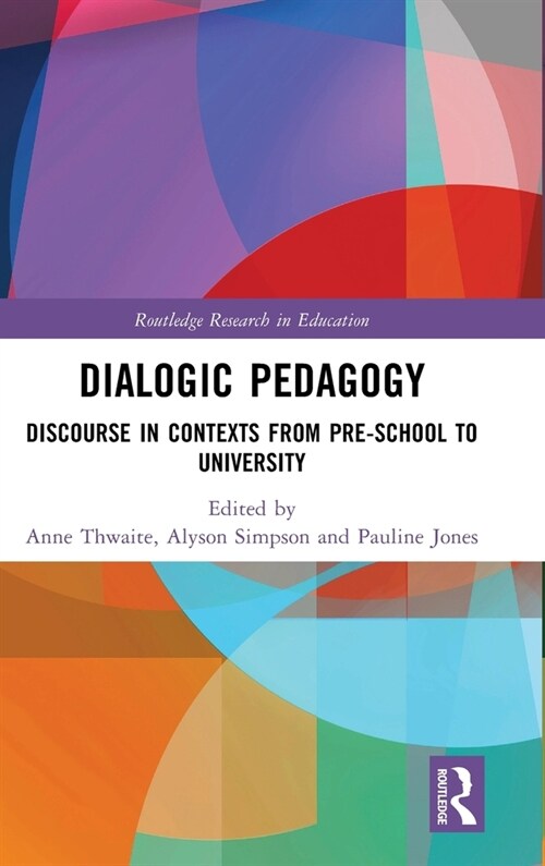 Dialogic Pedagogy : Discourse in Contexts from Pre-school to University (Hardcover)