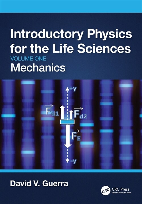 Introductory Physics for the Life Sciences: Mechanics (Volume One) (Paperback, 1)