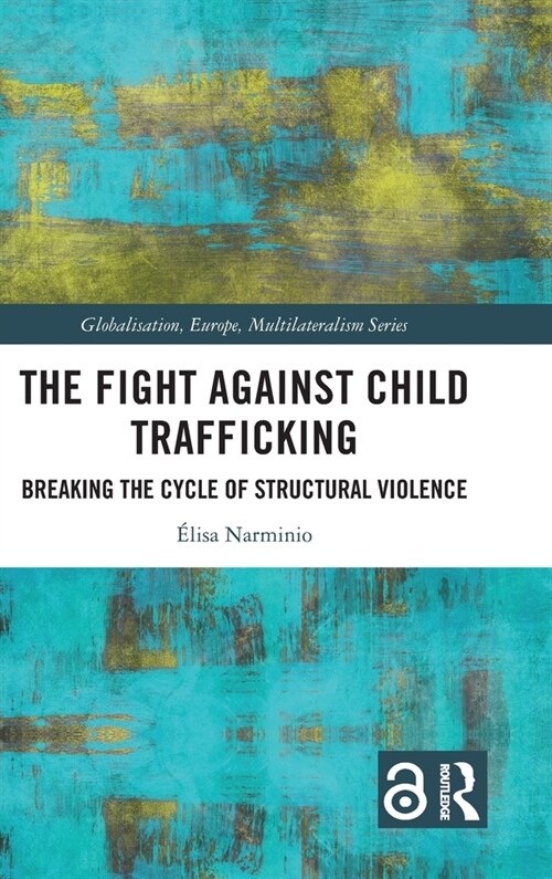 The Fight Against Child Trafficking : Breaking the Cycle of Structural Violence (Hardcover)