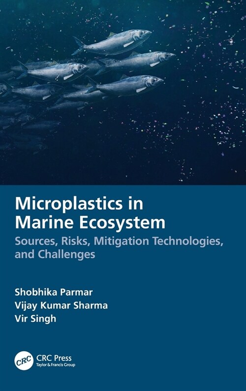 Microplastics in Marine Ecosystem : Sources, Risks, Mitigation Technologies, and Challenges (Hardcover)